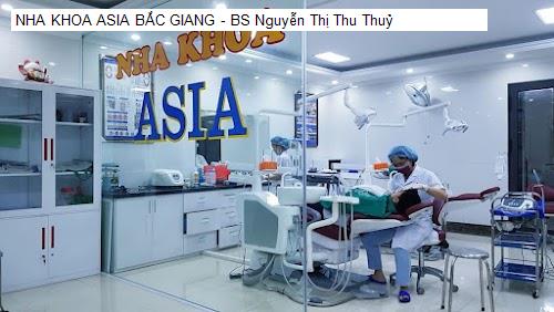 NHA KHOA ASIA BẮC GIANG - BS Nguyễn Thị Thu Thuỷ