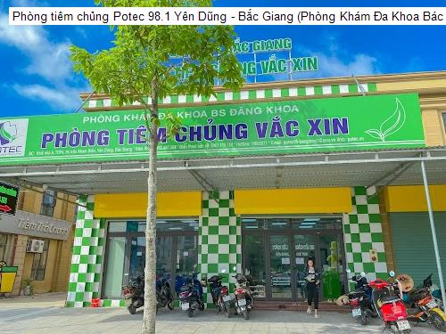 Phòng tiêm chủng Potec 98.1 Yên Dũng - Bắc Giang (Phòng Khám Đa Khoa Bác Sỹ Đăng Khoa)